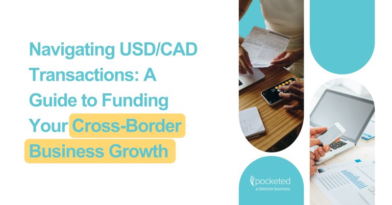 Navigating USD/CAD Transactions: A Guide to Funding Your Cross-Border Business Growth